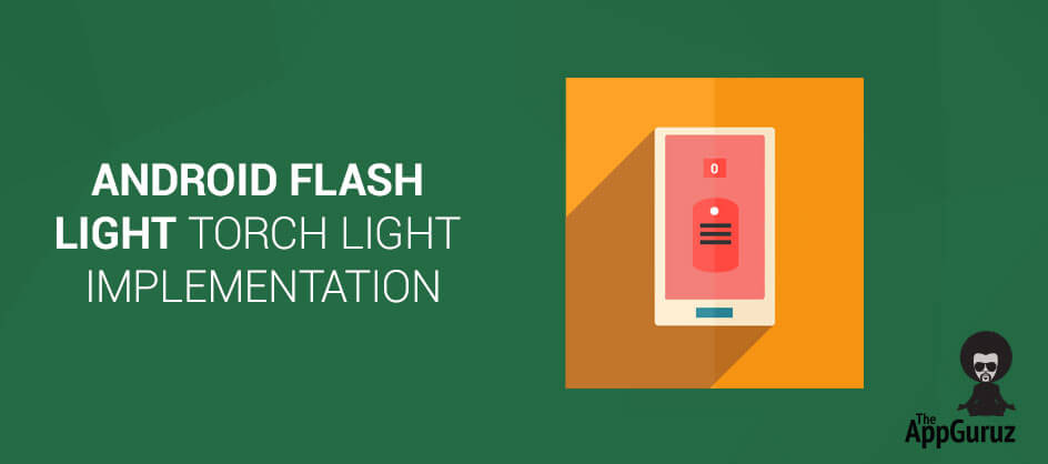 Android flashlight - torchlight on / off implimentation tutorial